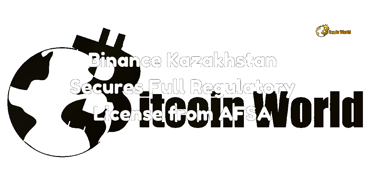 Binance Kazakhstan Secures Full Regulatory License from AFSA