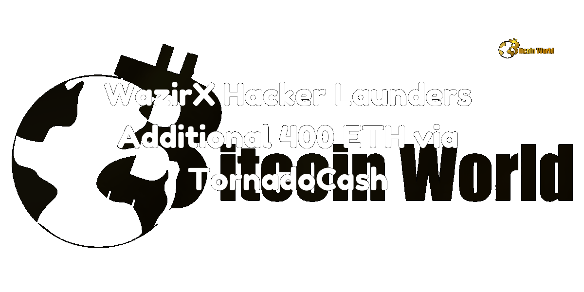 WazirX Hacker Launders Additional 400 ETH via TornadoCash