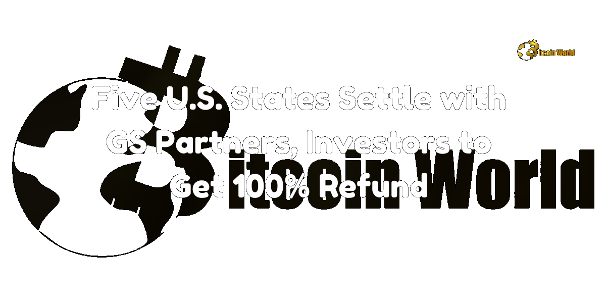 Five US States Settle with GS Partners, Investors to Get 100% Refund