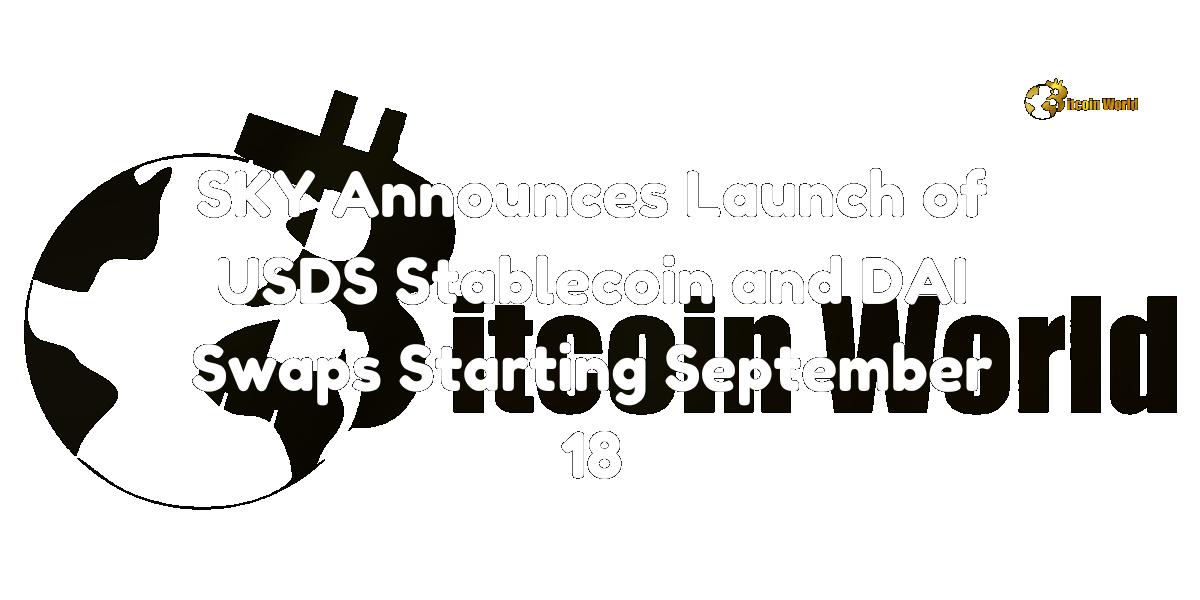SKY Announces Launch of USDS Stablecoin and DAI Swaps Starting September 18