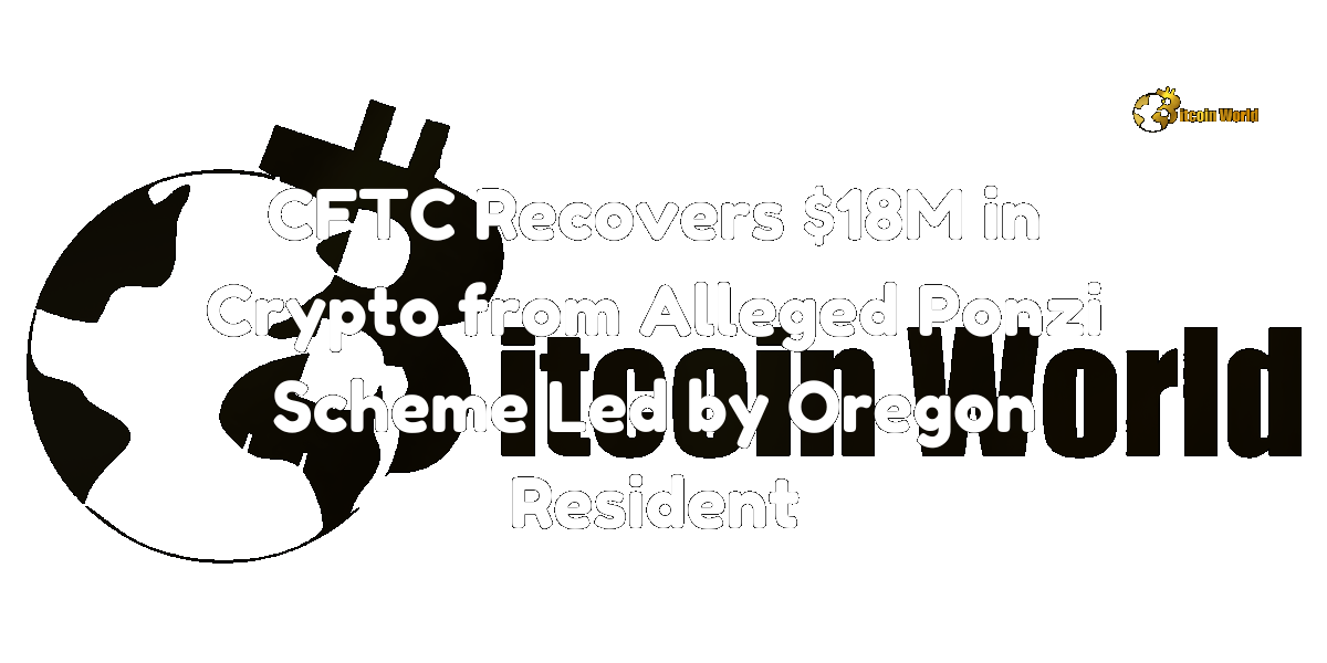 CFTC Recovers $18M in Crypto from Alleged Ponzi Scheme Led by Oregon Resident
